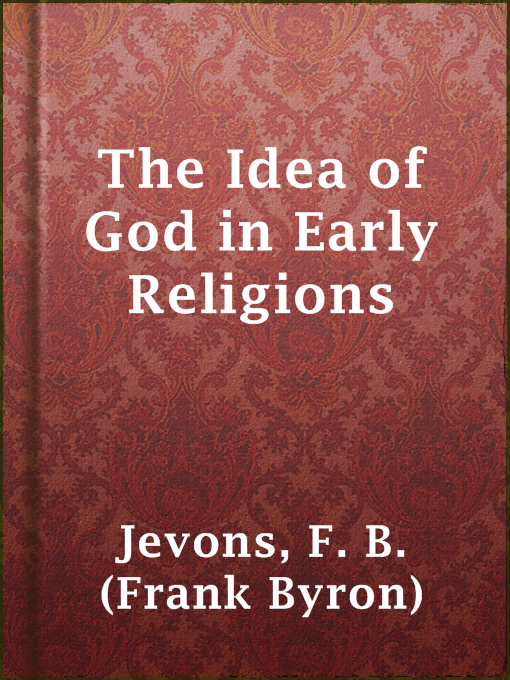 Title details for The Idea of God in Early Religions by F. B. (Frank Byron) Jevons - Available